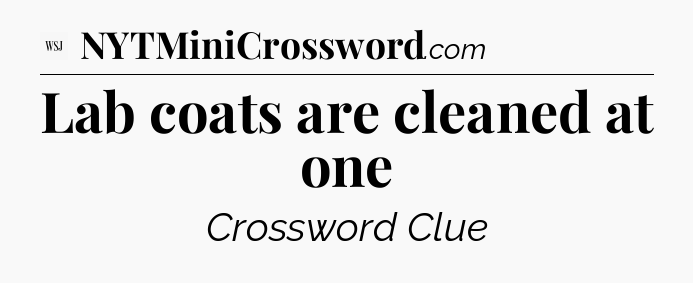 Lab coats are cleaned at one - WSJ Crossword