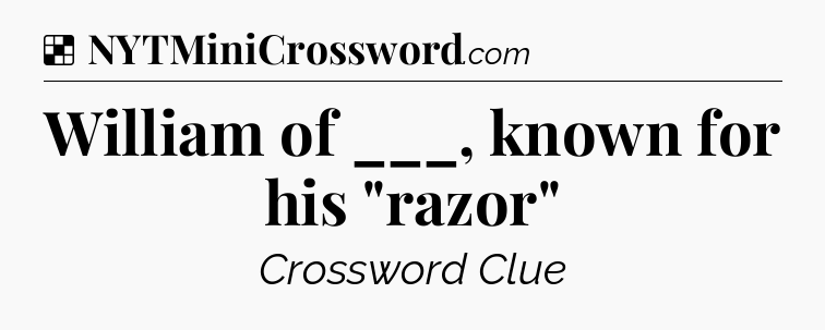 Solution: William of ___, known for his 
