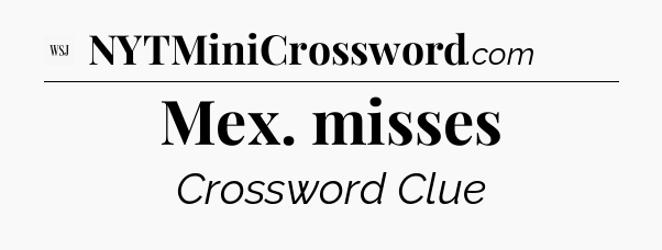 Mex. misses - WSJ Crossword