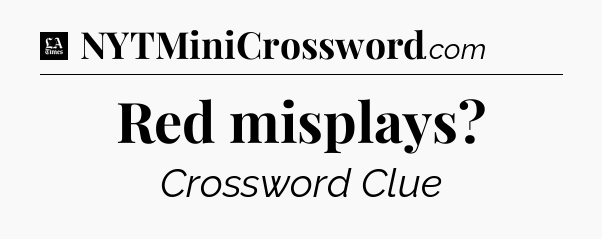 Red misplays - LA Times Crossword