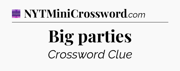 Big parties - Thomas Joseph Crossword