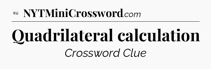 Quadrilateral calculation - WSJ Crossword