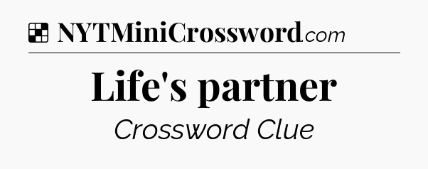 Solution: Life's partner - NYT Crossword