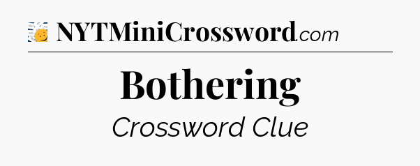 Bothering - 7 Little Words