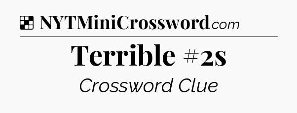 Solution: Terrible #2s - NYT Crossword