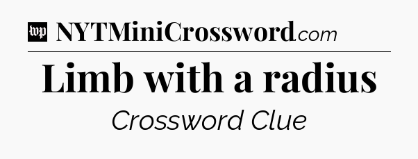Limb with a radius Crossword Clue