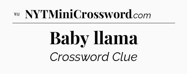 Baby llama - WSJ Crossword