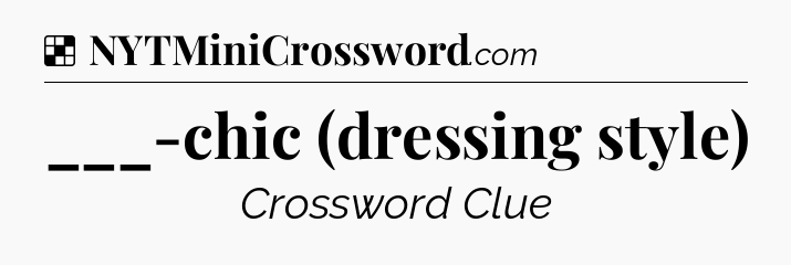 ___-chic (dressing style) NYT Crossword