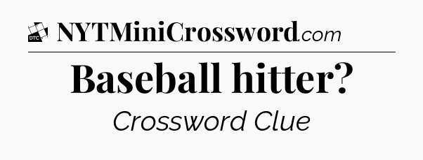 Baseball hitter - Daily Themed Classic Crossword