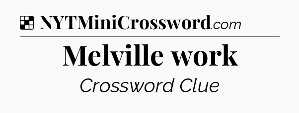 Solution: Melville work - NYT Crossword