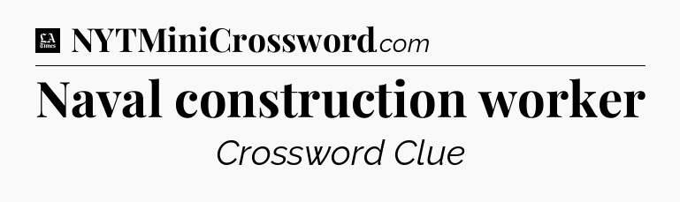 Naval construction worker - LA Times Crossword