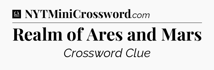 Realm of Ares and Mars - LA Times Crossword