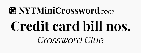 Solution: Credit card bill nos - NYT Crossword