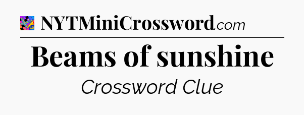 Beams of sunshine Crossword Clue