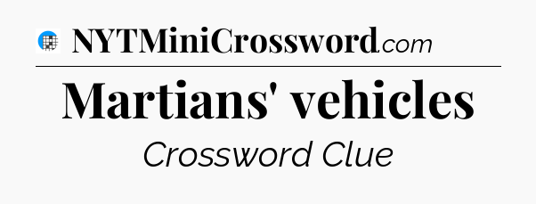 Martians' vehicles Crossword Clue