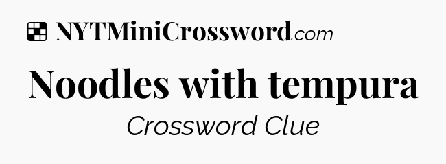 Solution: Noodles with tempura - NYT Crossword