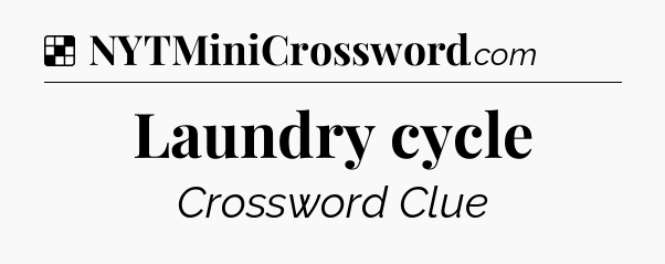 Solution: Laundry cycle - NYT Crossword
