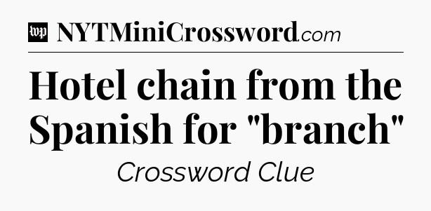 Hotel chain from the Spanish for 