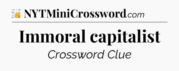 Immoral capitalist - 7 Little Words