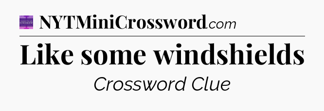 Like some windshields - Thomas Joseph Crossword