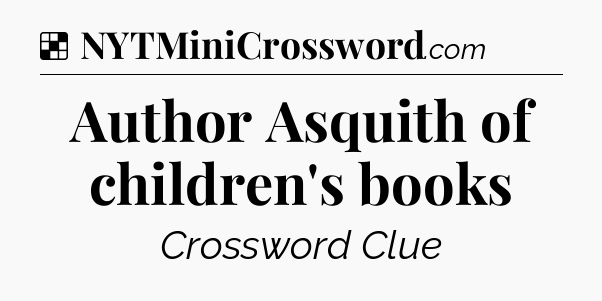 Solution: Author Asquith of children's books - NYT Crossword