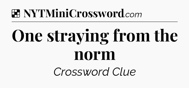 Solution: One straying from the norm - NYT Crossword