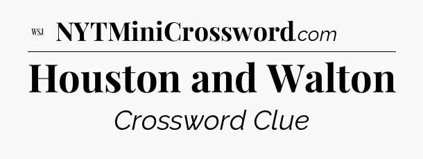 Houston and Walton - WSJ Crossword