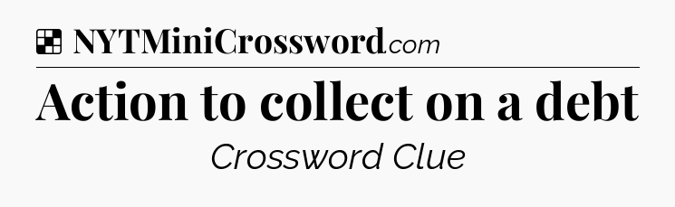 Solution: Action to collect on a debt - NYT Crossword