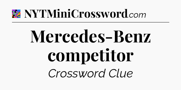Mercedes-Benz competitor Crossword Clue