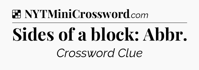 Solution: Sides of a block: Abbr - NYT Crossword