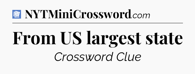 From US largest state Puzzle Page Crossword Clue