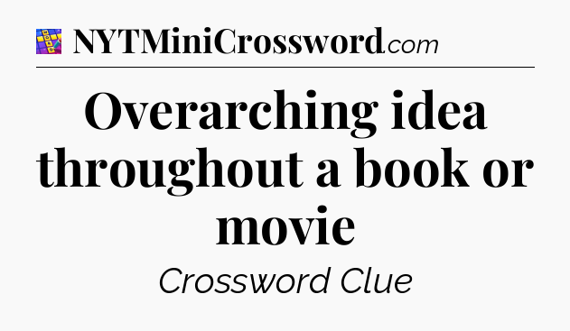 Overarching idea throughout a book or movie Codycross