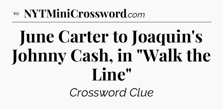 June Carter to Joaquin's Johnny Cash, in 