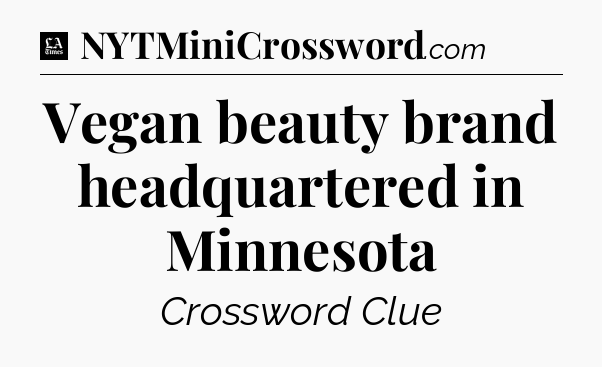 Vegan beauty brand headquartered in Minnesota - LA Times Crossword