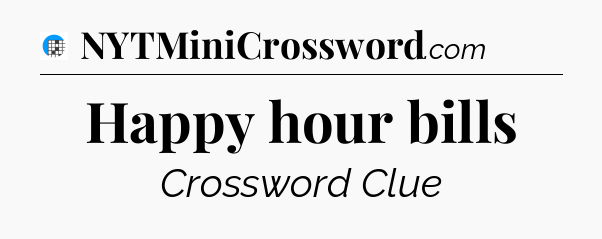 Happy hour bills Crossword Clue