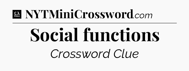 Social functions - LA Times Crossword