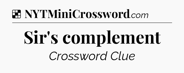 Solution: Sir's complement - NYT Crossword