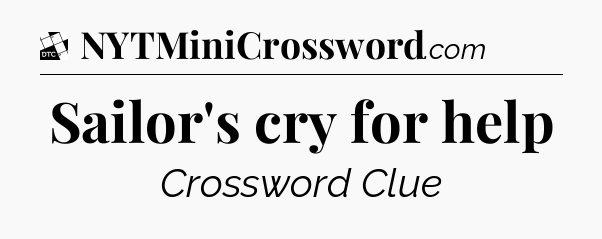 Sailor's cry for help - Daily Themed Classic Crossword