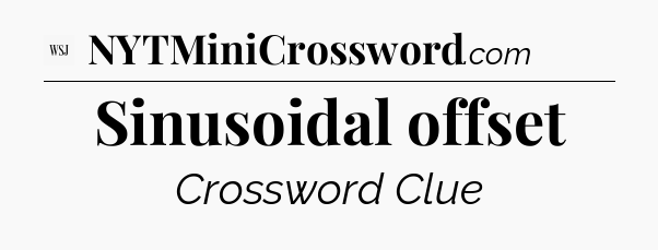 Sinusoidal offset - WSJ Crossword
