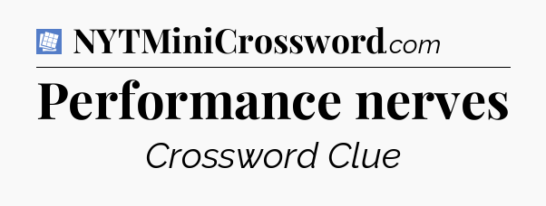 Performance nerves Puzzle Page Crossword Clue
