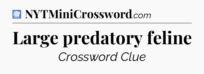 Large predatory feline Puzzle Page Crossword Clue