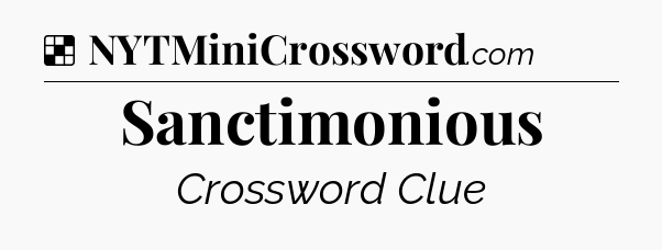 Solution: Sanctimonious - NYT Crossword