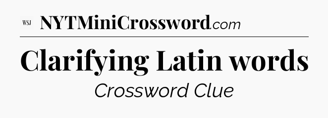Clarifying Latin words - WSJ Crossword
