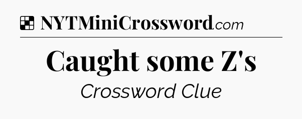 Solution: Caught some Z's - NYT Crossword