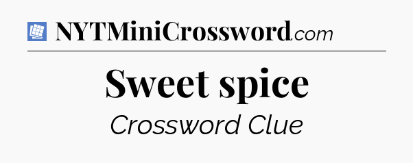 Sweet spice Puzzle Page Crossword Clue