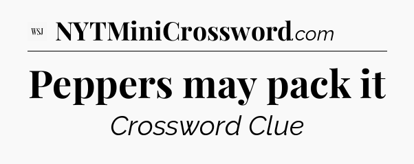 Peppers may pack it - WSJ Crossword