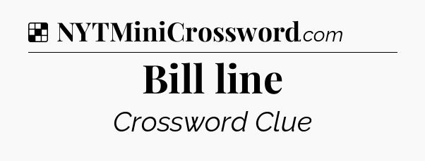 Solution: Bill line - NYT Crossword