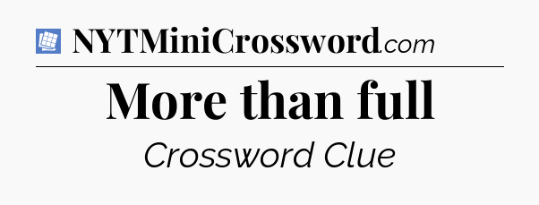 More than full Puzzle Page Crossword Clue