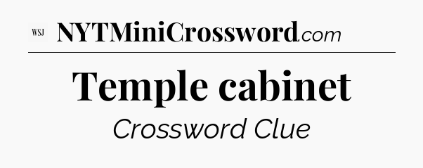 Temple cabinet - WSJ Crossword