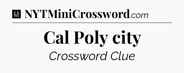Cal Poly city - LA Times Crossword